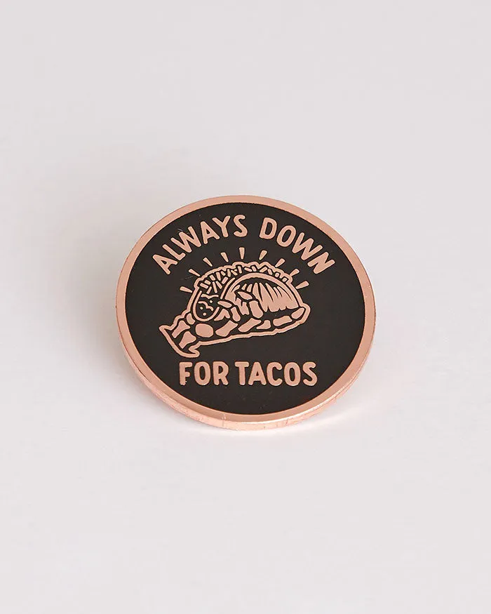 Always Down For Tacos Pin
